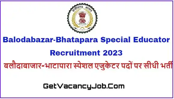 Balodabazar-Bhatapara Special Educator Vacancy 2023