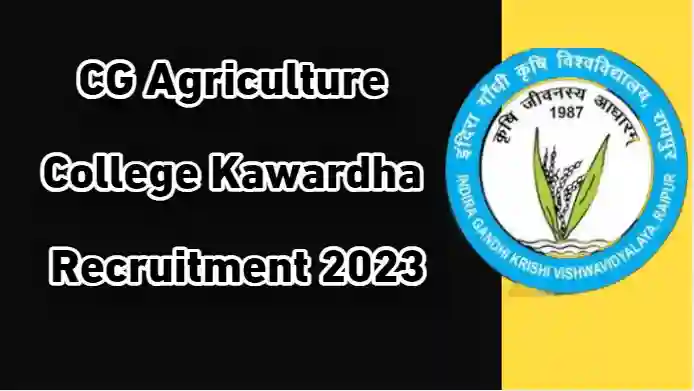 Chhattisgarh Agriculture College Kawardha Vacancy 2023