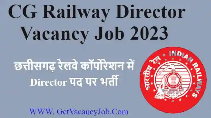 CG Railway Director Vacancy Job 2023